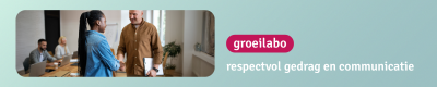 Groeilabo Respectvol gedrag en communicatie (IDEWE - Gent)