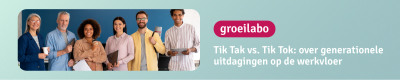 Groeilabo Tik Tak vs. Tik Tok: over generationele uitdagingen op de werkvloer (I-Diverso - Hasselt)